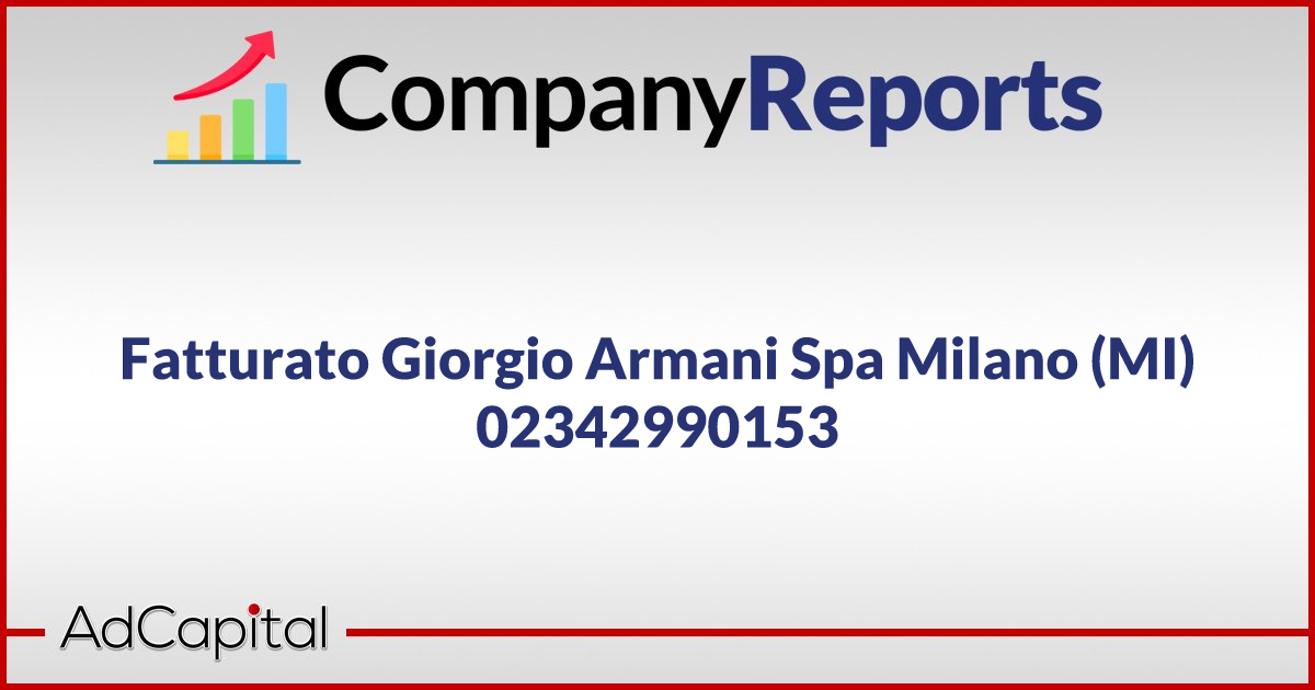 Fatturato Giorgio Armani Spa Milano MI 02342990153